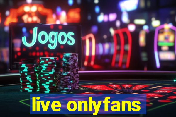 live onlyfans